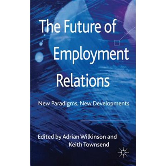 Pre-Owned The Future of Employment Relations: New Paradigms, New Developments