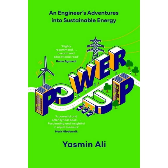 Power Up: An Engineer's Adventures Into Sustainable Energy, (Hardcover)