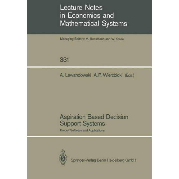 Lecture Notes in Economic and Mathematic Aspiration Based Decision Support Systems: Theory, Software and Applications, Book 331, (Paperback)