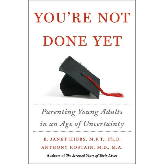 You're Not Done Yet: Parenting Young Adults in an Age of Uncertainty, (Hardcover)