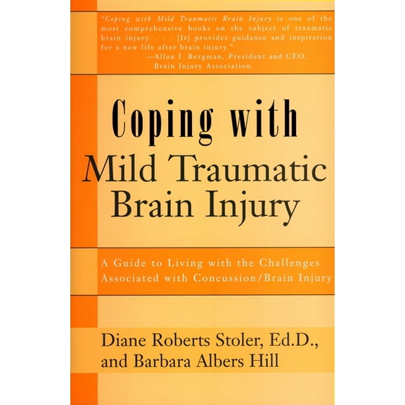 Coping with Series: Coping with Mild Traumatic Brain Injury : A Guide to Living with the Challenges Associated with Concussion/Brain Injury (Paperback)