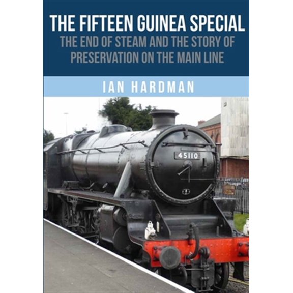 Pre-Owned The Fifteen Guinea Special : The End of Steam and the Story of Preservation on the Mainline (Paperback)