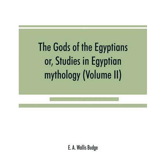 The gods of the Egyptians: or, Studies in Egyptian mythology (Volume II), (Paperback)