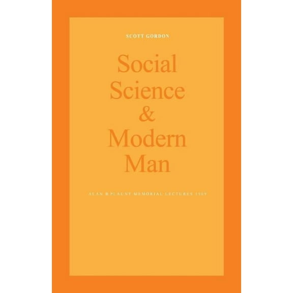Heritage Social Science and Modern Man: Alan B. Plaunt Memorial Lectures 1969, (Paperback)