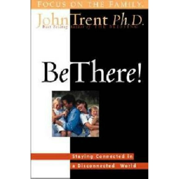 Pre-Owned Be There!: Making Deep, Lasting Connections in a Disconnected World (Paperback 9781578561780) by Dr. John T Trent