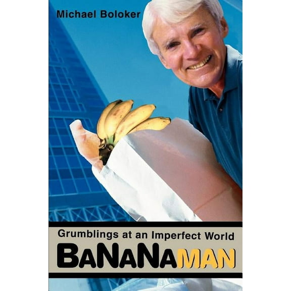 Bananaman : Grumblings at an Imperfect World