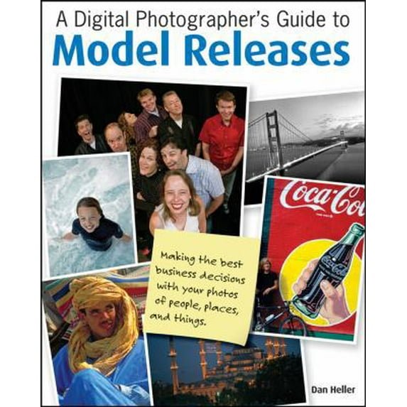Pre-Owned A Digital Photographer's Guide to Model Releases: Making the Best Business Decisions with Your Photos of People, Places and Things (Paperback) 0470228563 9780470228562