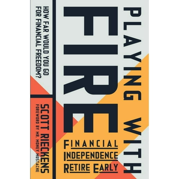 Playing with Fire (Financial Independence Retire Early): How Far Would You Go for Financial Freedom?, (Paperback)