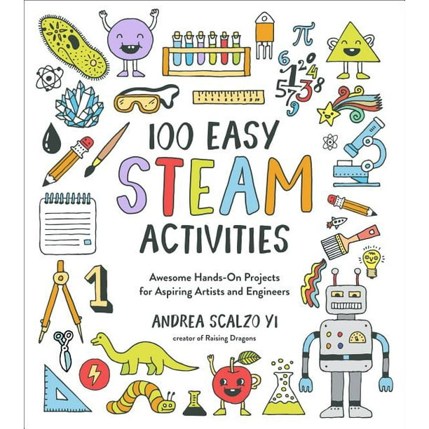 100 Easy STEAM Activities : Awesome Hands-On Projects for Aspiring Artists and Engineers (Paperback)