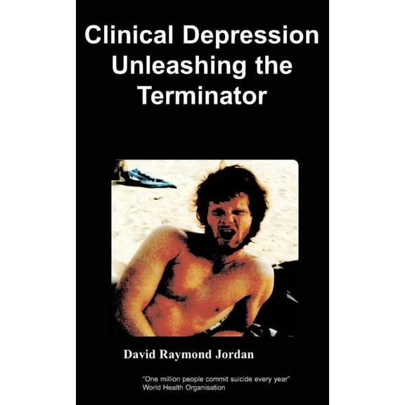 Clinical Depression - Unleashing the Terminator, (Paperback)