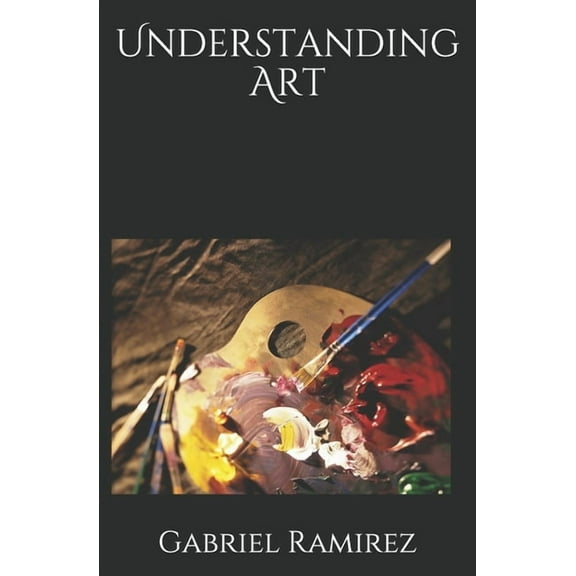 The Gabriel Ramirez: Understanding Art (Paperback)