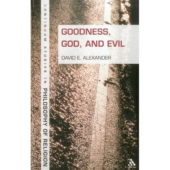 Continuum Studies in Philosophy of Relig Goodness, God, and Evil, Book 2, (Hardcover)