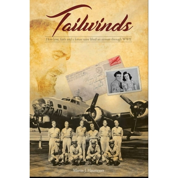 Tailwinds: How Love, Faith and a Future Saint Lifted an Airman Through WWII (Paperback)