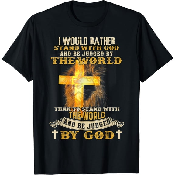 Sam Soft I Would Rather Stand With God And Be Judged By The World T-Shirt Christian Faith Lover
