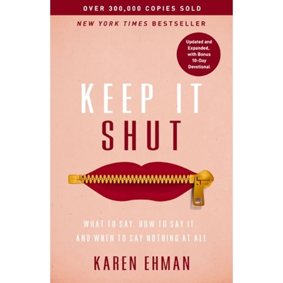 Pre-Owned Keep It Shut: What to Say, How to Say It, and When to Say Nothing at All (Updated and Expanded, (Paperback) by Karen Ehman