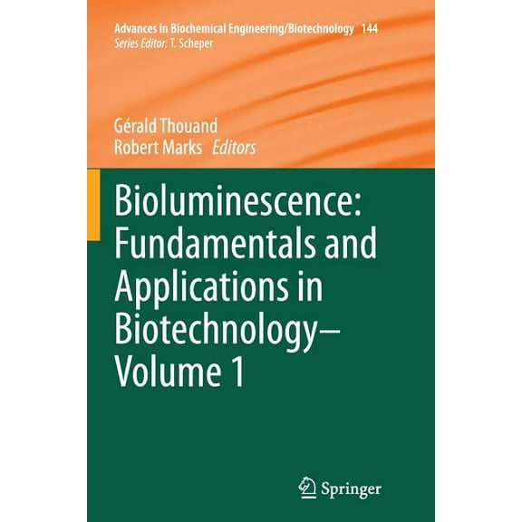 Advances in Biochemical Engineering & Bi Bioluminescence: Fundamentals and Applications in Biotechnology - Volume 1, Book 144, (Paperback)