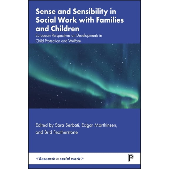 Research in Social Work Sense and Sensibility in Social Work with Families and Children: European Perspectives on Developments in Child Protecti, (Paperback)