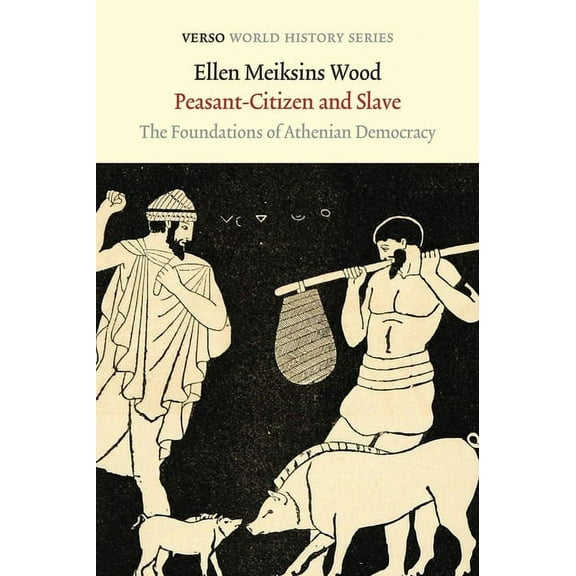 Verso World History Series: Peasant-Citizen and Slave : The Foundations of Athenian Democracy (Paperback)