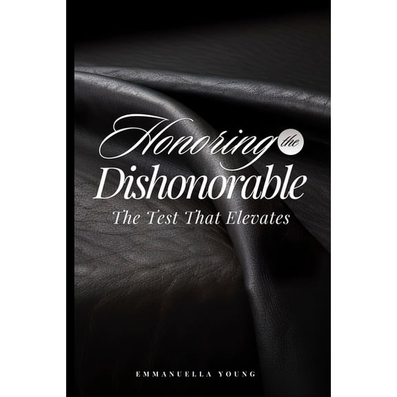 Honoring the Dishonorable: The Test That Elevates, (Paperback)