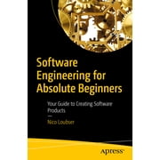Software Engineering for Absolute Beginners: Your Guide to Creating Software Products, (Paperback)