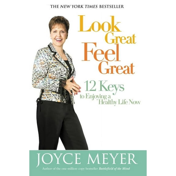Look Great, Feel Great : 12 Keys to Enjoying a Healthy Life Now (Hardcover)