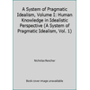 A System of Pragmatic Idealism Vol. 1 : Human Knowledge in Idealistic Perspective, Used [Hardcover]