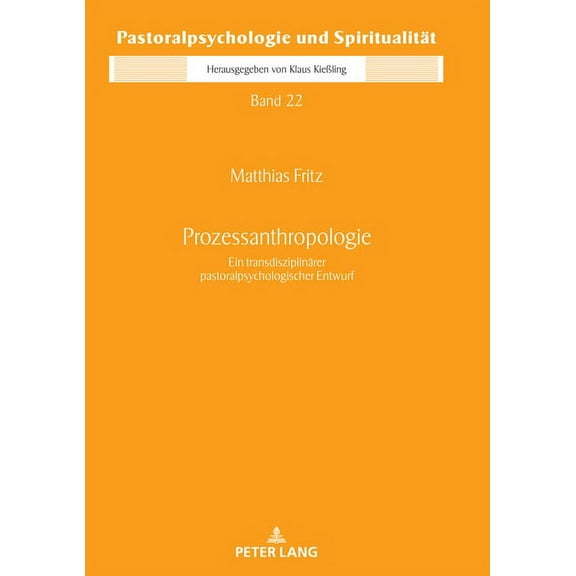 Pastoralpsychologie Und Spiritualität: Prozessanthropologie: Ein transdisziplinaerer pastoralpsychologischer Entwurf (Hardcover)
