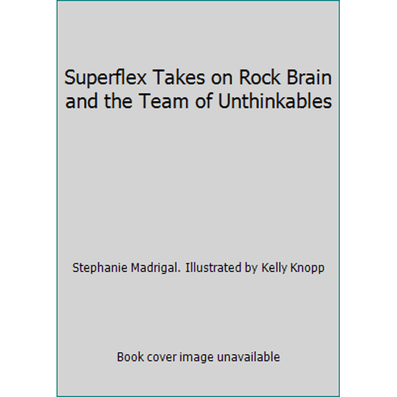 Pre-Owned Superflex Takes on Rock Brain and the Team of Unthinkables (Paperback) 0979292239 9780979292231