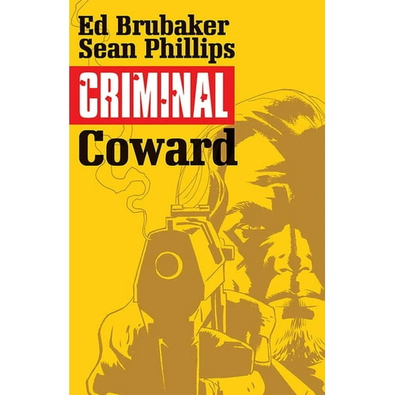 Criminal Criminal Volume 1: Coward, Book 1, (Paperback)