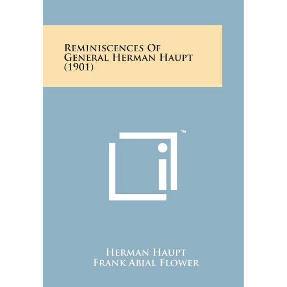 Reminiscences of General Herman Haupt (1901)
