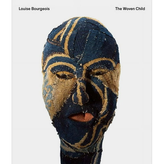 Louise Bourgeois: The Woven Child, (Paperback)