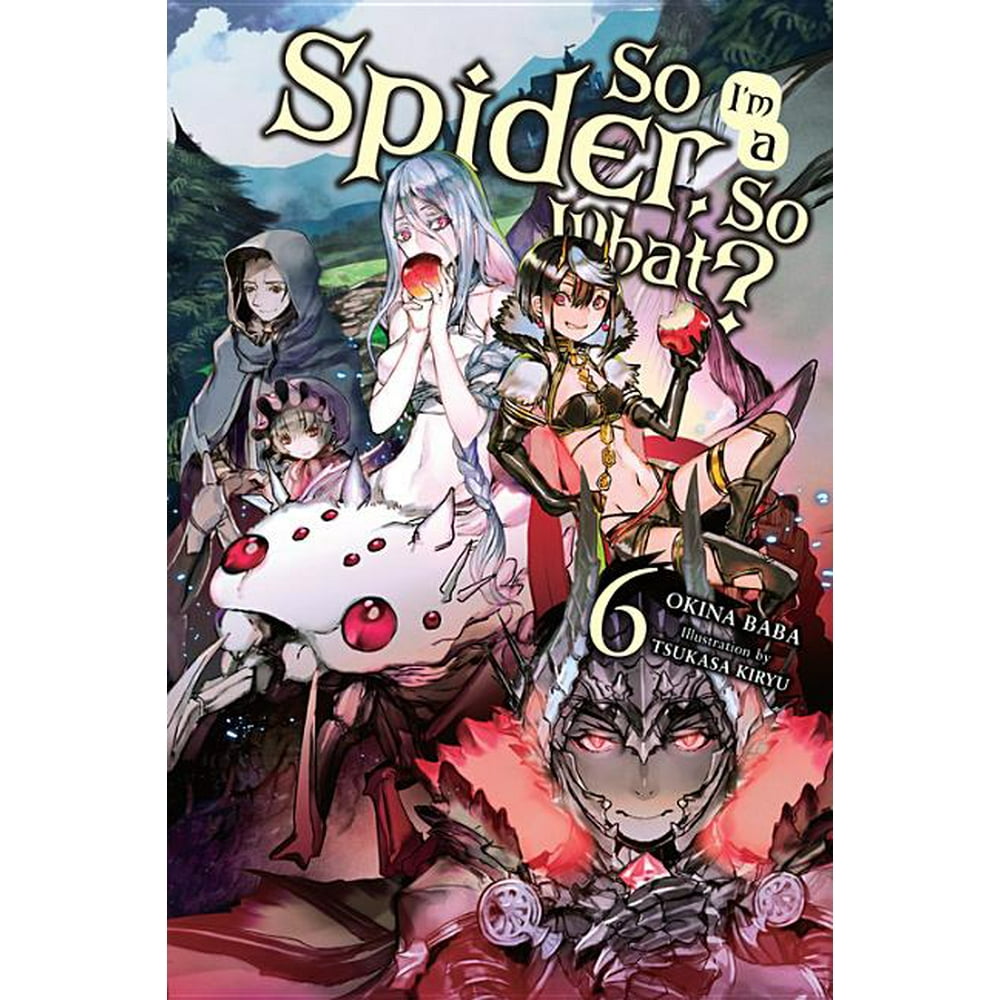 I Got Reincarnated As A Spider So I'm a Spider, So What? (Light Novel): So I'm a Spider, So What?, Vol