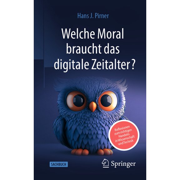 Welche Moral Braucht Das Digitale Zeitalter?: Reflexionen Zum Richtigen Handeln in Wissenschaft Und Technik, (Paperback)