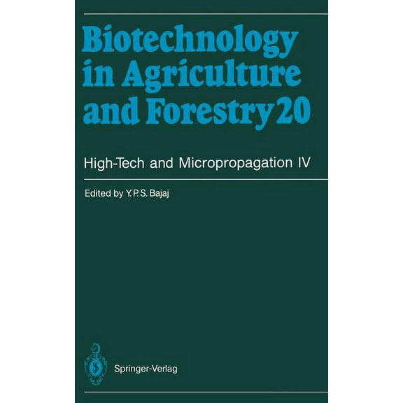 Biotechnology in Agriculture and Forestr High-Tech and Micropropagation IV, Book 20, (Hardcover)
