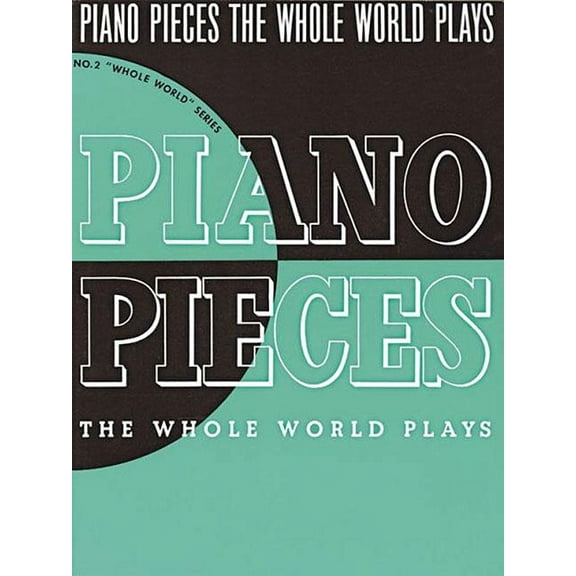 Whole World Piano Pieces the Whole World Plays, (Paperback)