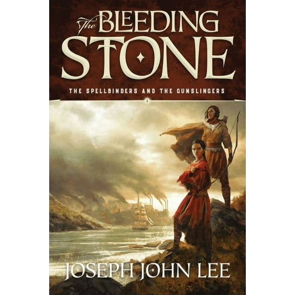 The Spellbinders and the Gunslingers The Bleeding Stone, Book 1, (Paperback)
