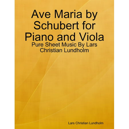 Ave Maria by Schubert for Piano and Viola - Pure Sheet Music By Lars Christian Lundholm - (Best Schubert Piano Pieces)