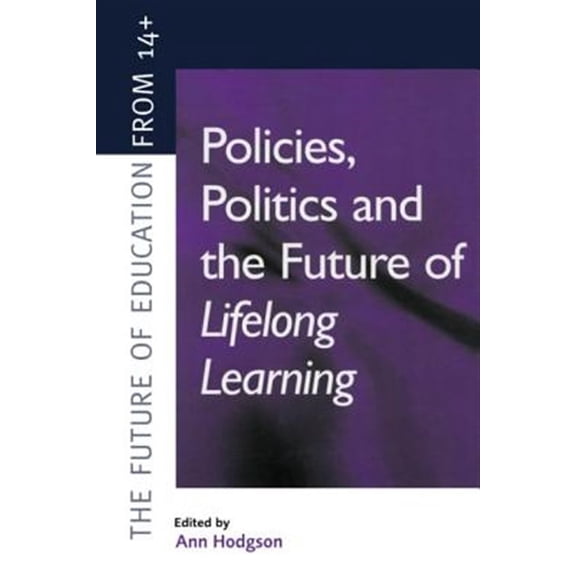 Pre-Owned Future of Education from 14+ Policies, Politics and the Future of Lifelong Learning, (Paperback)