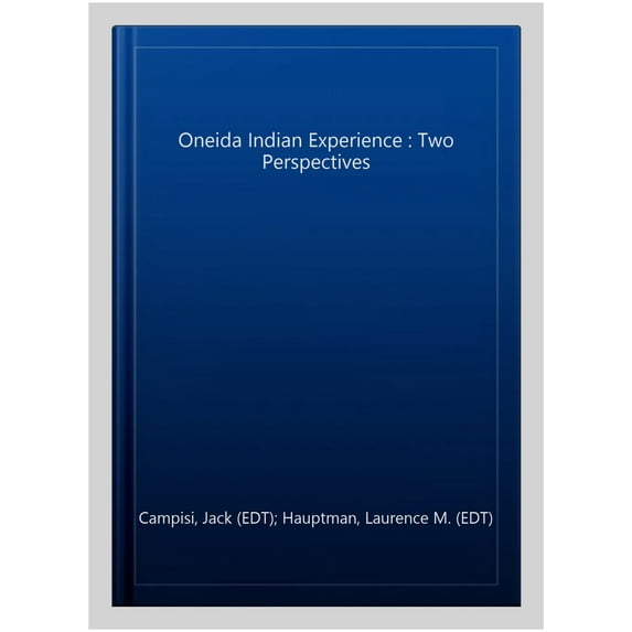 Pre-Owned The Oneida Indian Experience (Paperback) 0815624530 9780815624530