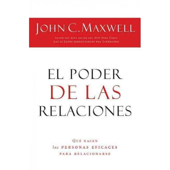 Pre-Owned El Poder de Las Relaciones: Lo Que Distingue a la Gente Altamente Efectiva = The Power of Relationships (Paperback) 1602553092 9781602553095