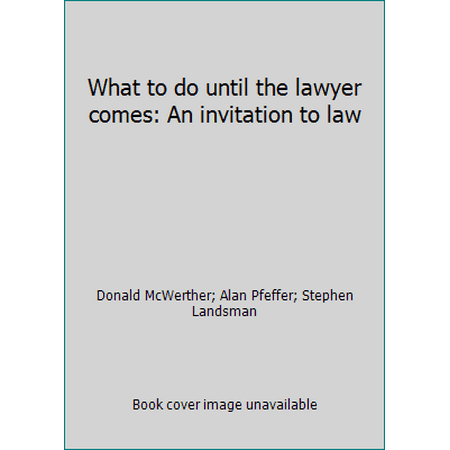 What to do until the lawyer comes: An invitation to law, Used [Paperback]