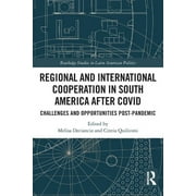 Routledge Studies in Latin American Politics: Regional and International Cooperation in South America After COVID: Challenges and Opportunities Post-pandemic (Paperback)