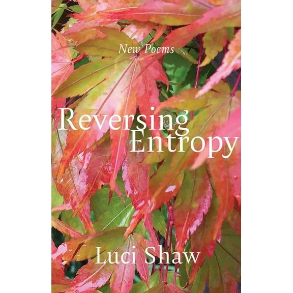 Reversing Entropy: Poems, (Paperback)