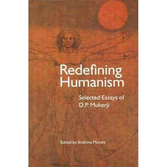 Redefining Humanism: Selected Essays of D.P. Mukherji (Paperback)