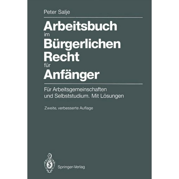 Arbeitsbuch Im Bürgerlichen Recht Für Anfänger: Für Arbeitsgemeinschaften Und Selbststudium. Mit Lösungen, (Paperback)