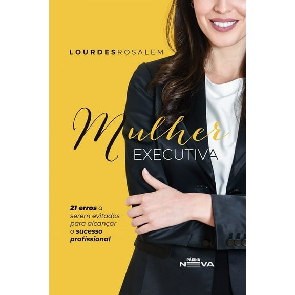 Mulher Executiva: 21 erros a serem evitados para alcançar o (Paperback)