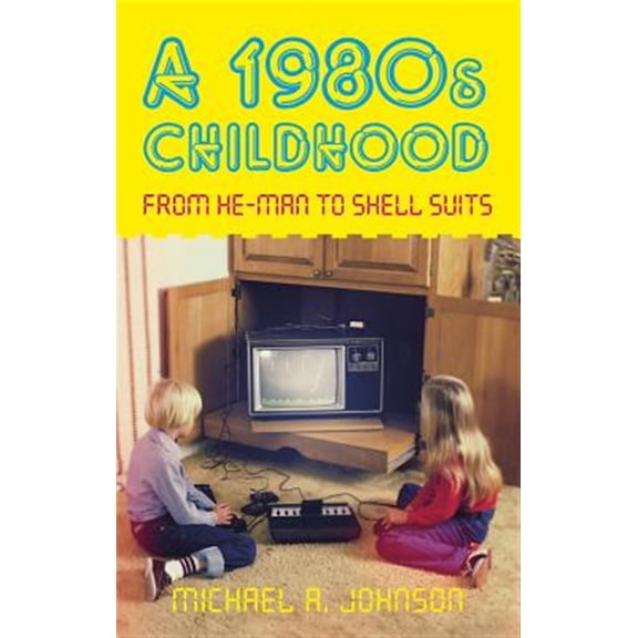 Pre-Owned A 1980s Childhood: From He-Man to Shell Suits Paperback