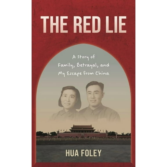 The Red Lie: A Story of Family, Betrayal, and My Escape from China, (Hardcover)