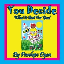 You Decide What Is Best For You!, (Paperback)