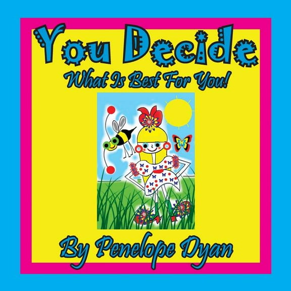 You Decide What Is Best For You!, (Paperback)